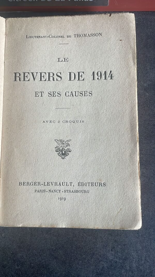 LE REVERS  De 1914 Et Ses Causes: Avec 3 Croquis. Auteur Lieutenant-Colonel De Thomasson Edition Originale – Image 4