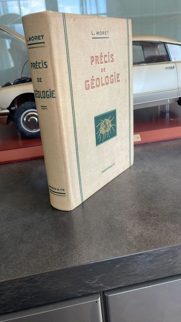 PRECIS DE GEOLOGIE - A L USAGE DES CANDIDATS A LA LICENCE ES SCIENCES, AU S.P.C.N. ET AUX GRANDES ECOLES. MORET LEON Edité par MASSON ET CIE, 1955