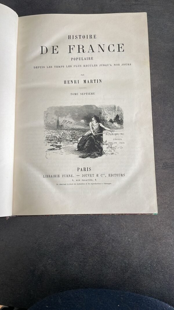 HISTOIRE DE FRANCE POPULAIRE. Depuis les temps les plus reculés  jusqu'à nos jours par Henri Martin en 7 Tomes  Editeurs Librairie FURNE & JOUVET – Image 7