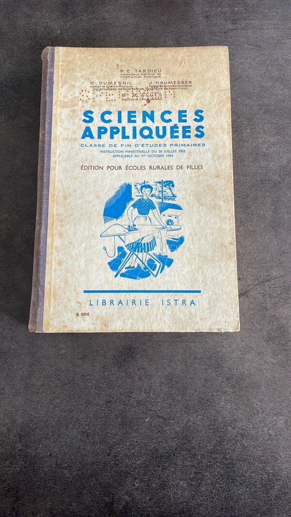 Sciences appliquées - classe de fin d'études primaires - instruction ministérielle du 30 juillet 1953- applicable au 1er octobre 1954- Edition pour écoles rurales de filles