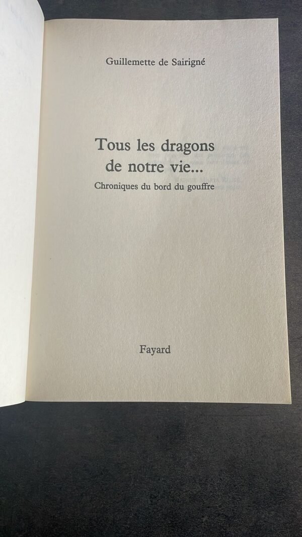 TOUS LES DRAGONS DE NOTRE VIE... CHRONIQUES DU BORD DU GOUFFRE. Dédicace de L'Auteur. Editions Fayard 1993 (Documents) – Image 2