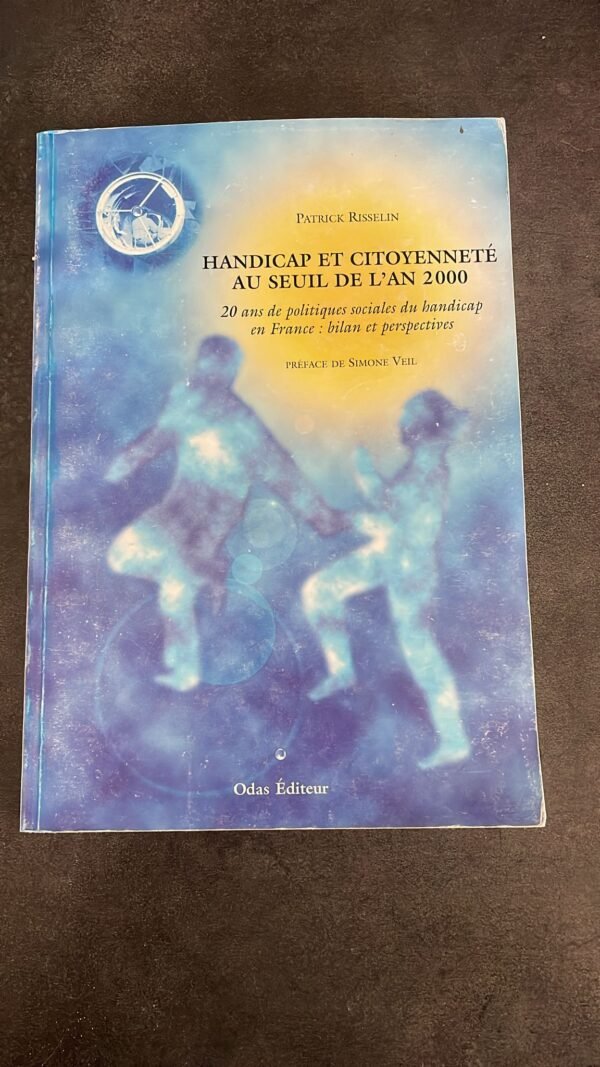 Patrick Risselin : Handicap et Citoyenneté au Seuil de L'An 2000. 20 ans de politiques sociales du handicap en France : bilan et perspectives. Préface de Simone Veil.  Épuisé.