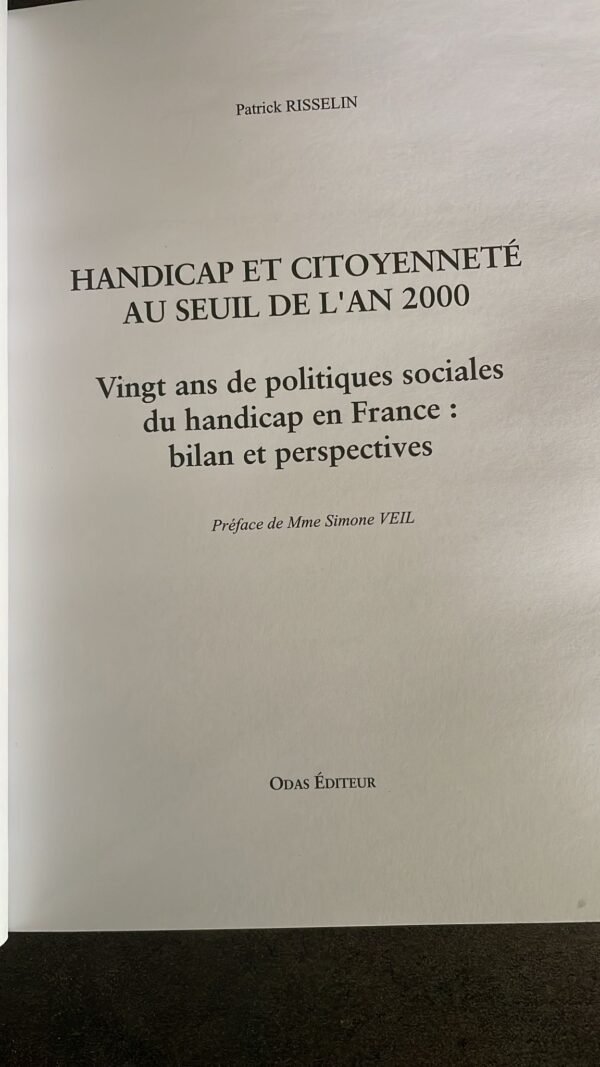 Patrick Risselin : Handicap et Citoyenneté au Seuil de L'An 2000. 20 ans de politiques sociales du handicap en France : bilan et perspectives. Préface de Simone Veil.  Épuisé. – Image 5
