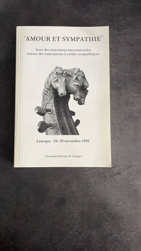 Amour et sympathie : actes du Colloque sur les instruments à cordes sympathiques, Limoges, 28-29 nov. 1992