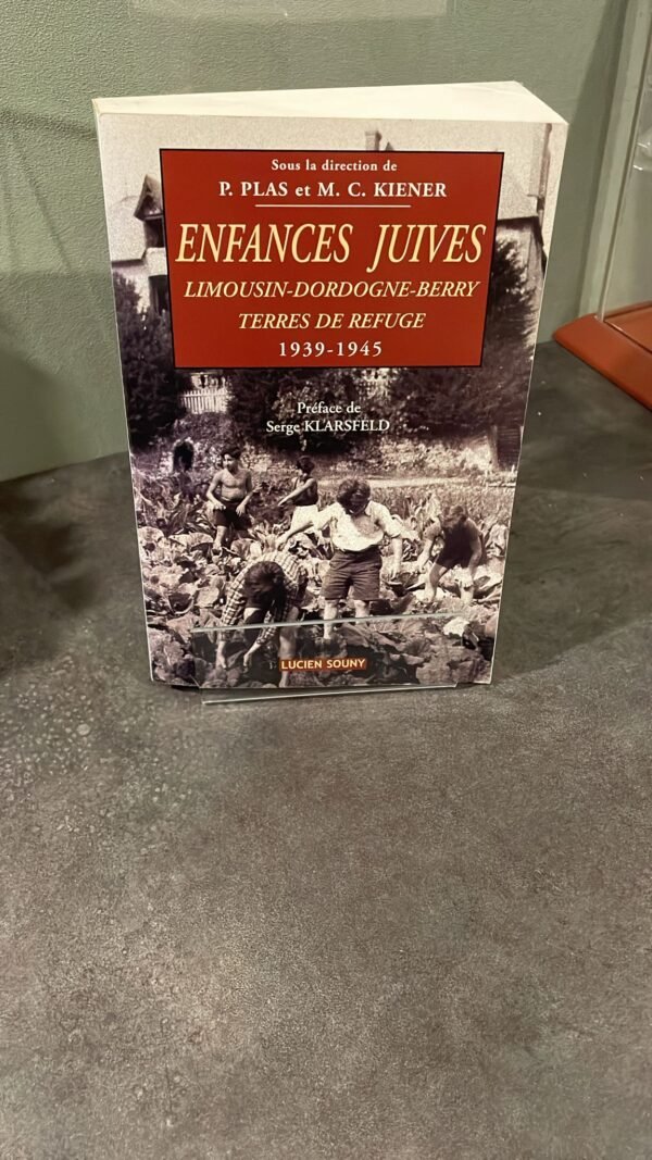 Enfances juives : Limousin - Dordogne - Berry. Terres de Refuge. 1939-1945 Dédicacé par les deux Auteurs.