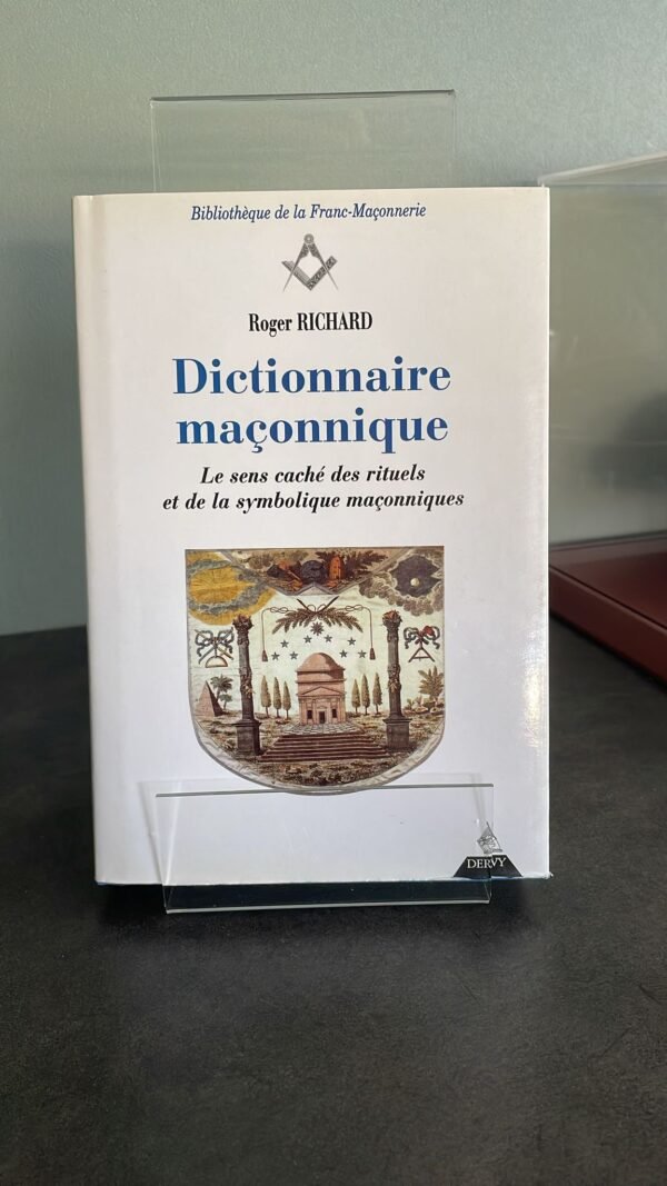 Dictionnaire Maçonnique : le sens caché des rituels et de la symbolique maçonnique.    Livre Épuisé .
