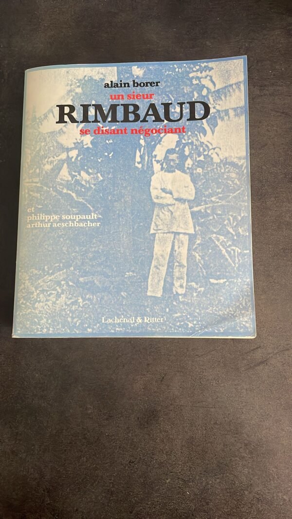Un sieur Rimbaud se disant négociant. Auteur : Borer Alain
