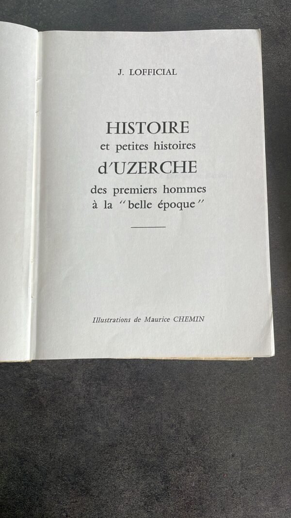 HISTOIRE et petites histoires d'UZERCHE des premiers hommes à la "belle époque"  Jean Lofficial -Illustrations de Maurice CHEMIN. – Image 3