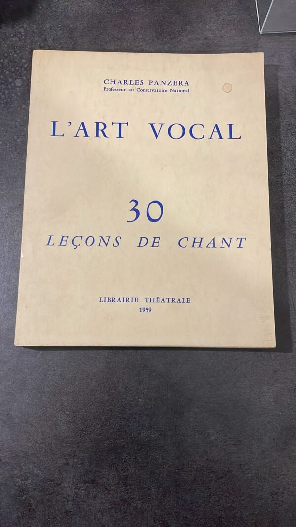 Charles Panzera.  ‎L'Art Vocal : 30 leçons de chant.‎ Librairie Théâtrale. 1959.