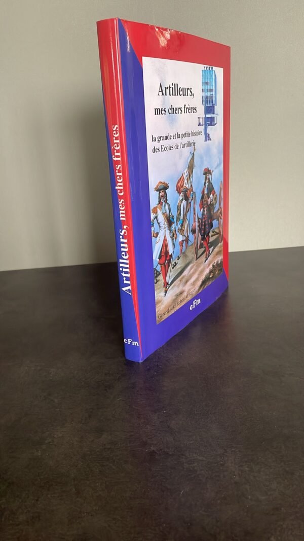 Artilleurs, mes chers frères la grande et la petite histoire des écoles de l'artillerie. – Image 2