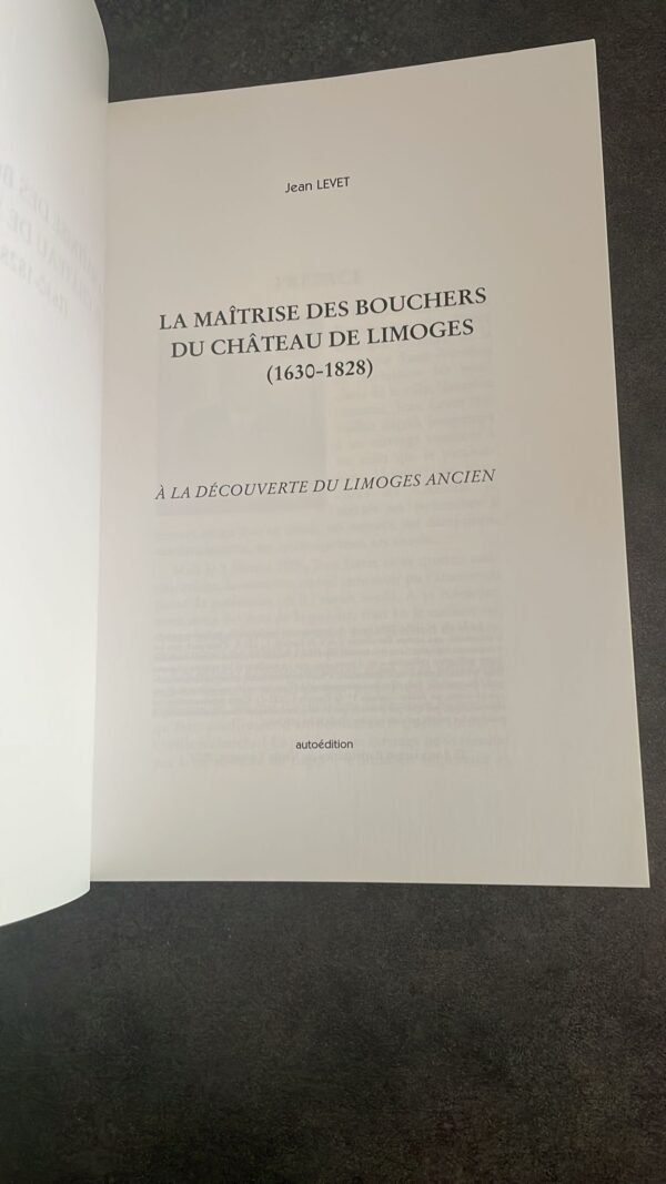 La Maîtrise Des Bouchers Du Château de Limoges. (1630-1828) A la découverte du Limoges ancien par Jean LEVET. – Image 4