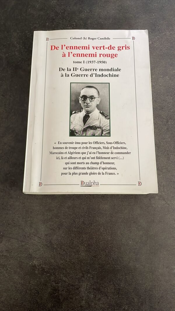 De l'ennemi vert-de gris à l'ennemi rouge. Colonel ( h ) Roger Cunibile. Dédicacé par L'Auteur.