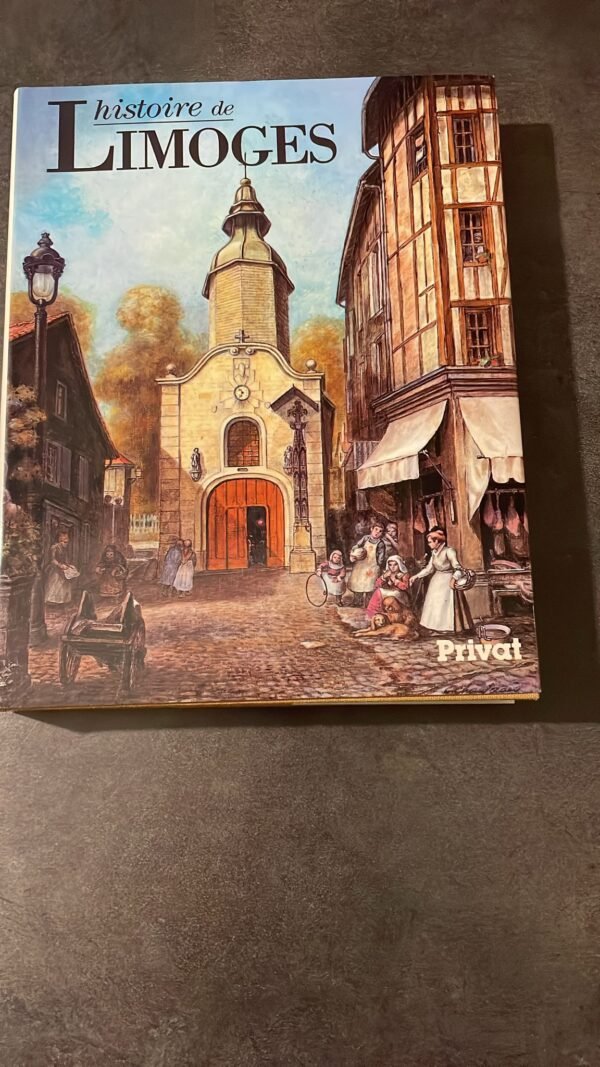 Histoire de Limoges. (Collection : "Univers de la France") Pérouas Louis, Collectif.