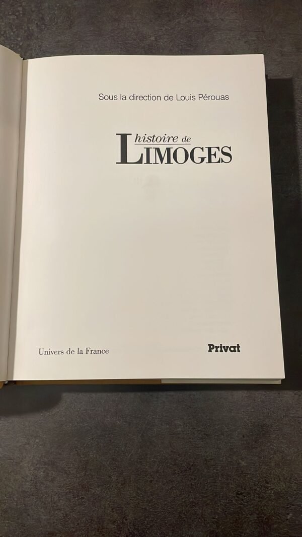 Histoire de Limoges. (Collection : "Univers de la France") Pérouas Louis, Collectif. – Image 3