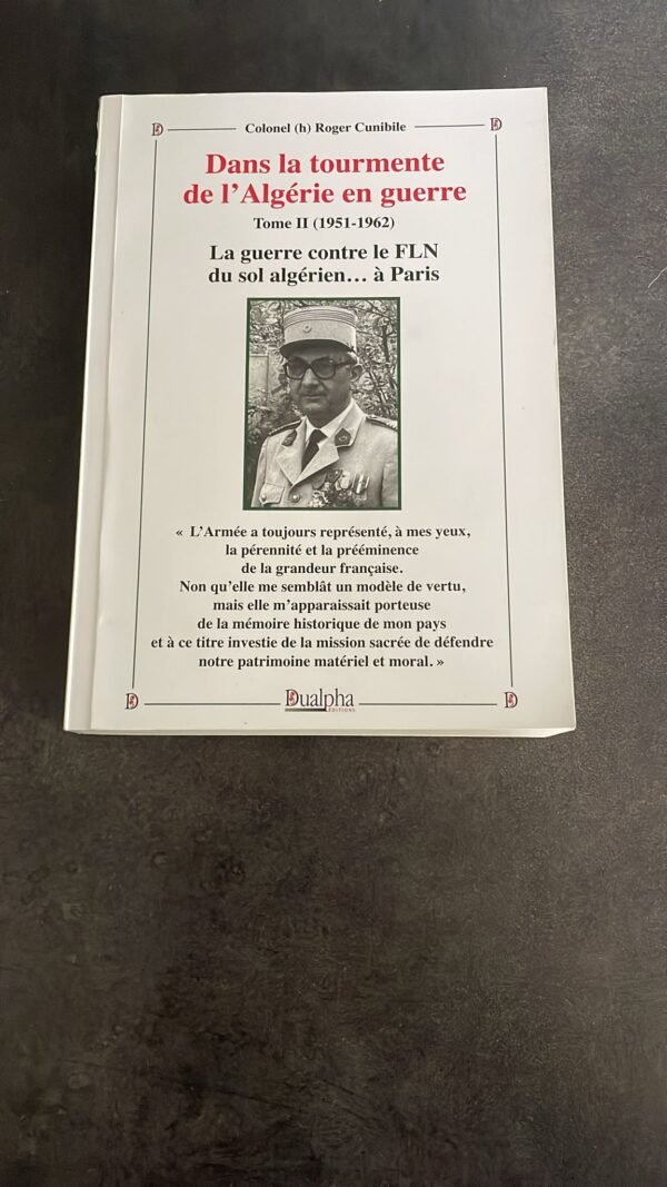 Dans la tourmente de l'Algérie en guerre : Tome II (1951-1962) La guerre contre le FLN du sol algérien.. à Paris