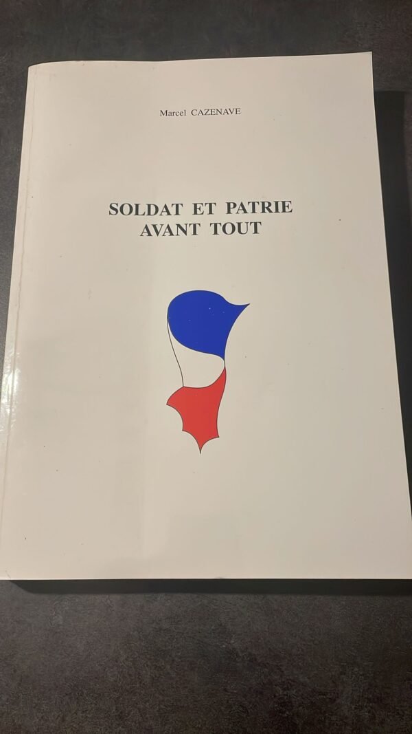 SOLDAT ET PATRIE AVANT TOUT. CAZENAVE MARCEL. Edité par Collectif d'éditeurs. Dédiasse de L'Auteur