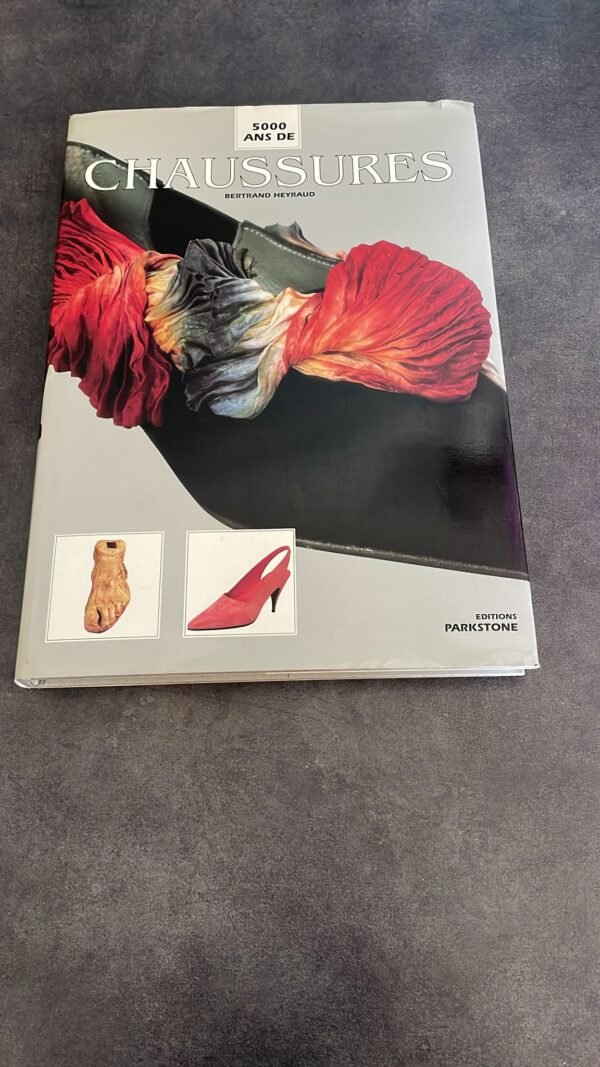 5000 ANS DE CHAUSSURES par BERTRAND HEYRAUD / EDITIONS PARKSTONE / 1994