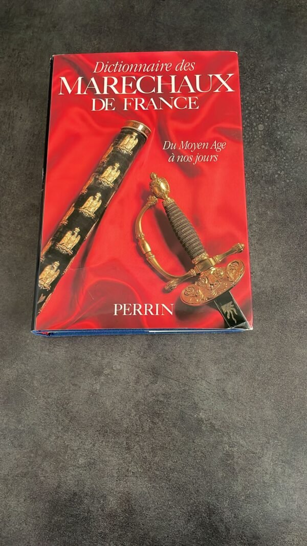DICTIONNAIRE DES MARECHAUX DE FRANCE Du Moyen Age à nos jours RELIE ILLUSTRE Edité par Perrin, 1988