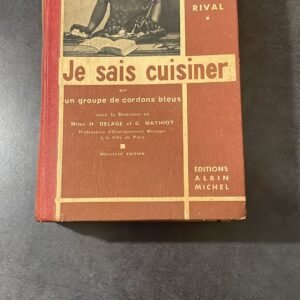 Je Sais Cuisiner, par un groupe de cordons bleus. prés de 2000 recettes de plats exquis, de recettes simples, de conseils rationnels, de données d’hygiène alimentaire, d’économies facilement réalisables- le livre sans rival