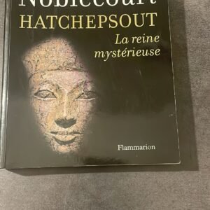 HATCHEPSOUT La Reine Mystérieuse.