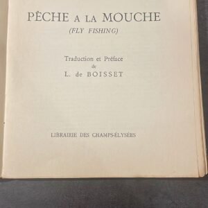 PECHE A LA MOUCHE. ( Fly Fishing ) – Lord Grey of Fallodon – Traduction et Préface de L. de Boisset 1947