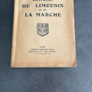 HISTOIRE DU LIMOUSIN ET DE LA MARCHE – COLLECTION LES VIEILLES PROVINCES DE FRANCE.