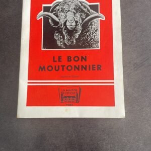Le livre du bon moutonnier. ( Guide des bergers et des proprietaires de moutons. )